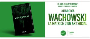 L'Œuvre des Wachowski. La matrice d'un art social édition classique par le Ciné-club de M. Bobine