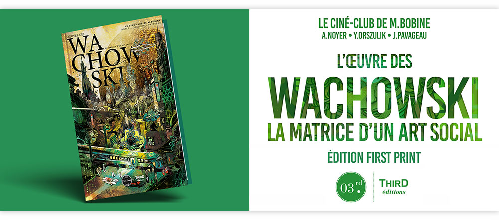 L'Œuvre des Wachowski. La matrice d'un art social édition First Print par le Ciné-club de M. Bobine