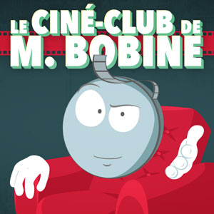 Le Ciné-club de M. bobine - Podcast cinéma